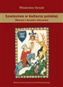 Łowiectwo w kulturze polskiej Obszary i kształty obecności