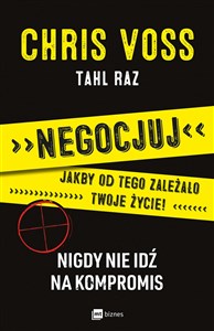 Negocjuj jakby od tego zależało twoje życie Nigdy nie idź na kompromis - Księgarnia UK