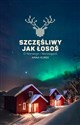 Szczęśliwy jak łosoś O Norwegii i Norwegach - Anna Kurek