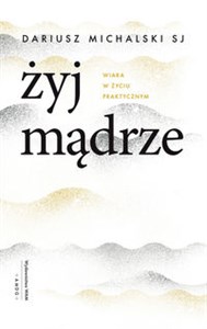 Żyj mądrze Wiara w życiu praktycznym - Księgarnia Niemcy (DE)