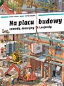 Na placu budowy. Zawody, maszyny i pojazdy