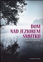 Dom nad jeziorem smutku - Marilynne Robinson