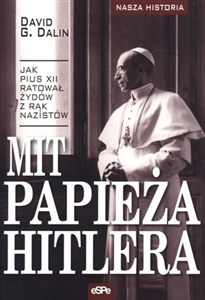 Mit papieża Hitlera Jak Pius XII ratował Żydów z rąk nazistów - Księgarnia Niemcy (DE)