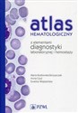 Atlas hematologiczny z elementami diagnostyki laboratoryjnej i hemostazy - Maria Kozłowska-Skrzypczak, Anna Czyż, Ewelina Wojtasińska