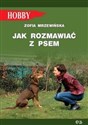Jak rozmawiać z psem Tajniki szkolenia - Zofia Mrzewińska