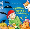 Czarodziejska kura, lis i zła babuleńka - Marek Wnukowski, Marta Ostrowska
