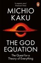 The God Equation The Quest for a Theory of Everything