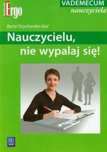 Nauczycielu nie wypalaj się Vademecum nauczyciela