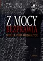 Z mocy bezprawia Thriller, który napisało życie