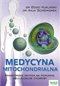 Medycyna mitochondrialna Nowatorska metoda na pozornie nieuleczalne choroby - Bodo Kukliński, Anja Schemionek