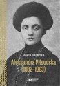 Aleksandra Piłsudska (1882-1963)