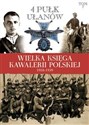 Wielka Księga Kawalerii Polskiej 1918-1939 Tom 7 4 Pułk Ułanów Zaniemeńskich