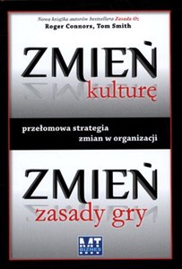 Zmień kulturę, zmień zasady gry Przełomowa strategia zmian w organizacji