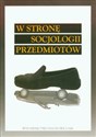 W stronę socjologii przedmiotów