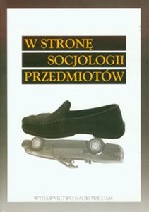 W stronę socjologii przedmiotów