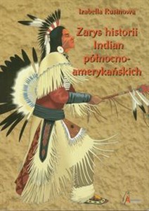 Zarys historii Indian północnoamerykańskich Relacje polskich pisarzy i podróżników