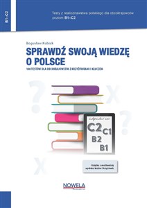 Sprawdź swoją wiedzę o Polsce 100 testów dla obcokrajowców z krzyżówkami i kluczem Poziom B1–C2