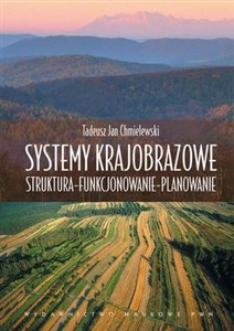 Systemy krajobrazowe Struktura - Funkcjonowanie - Planowanie - Księgarnia UK