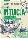 Intuicja Przewodnik dla lubiących rozkminiać bez bólu - Matylda Gerber