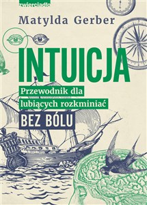 Intuicja Przewodnik dla lubiących rozkminiać bez bólu