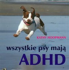 Wszystkie psy mają ADHD