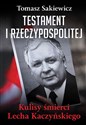 Testament I Rzeczypospolitej Kulisy śmierci Lecha Kaczyńskiego