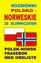 Rozmówki polsko norweskie ze słowniczkiem Polsk-Norsk Frasebok Med Ordliste - 
