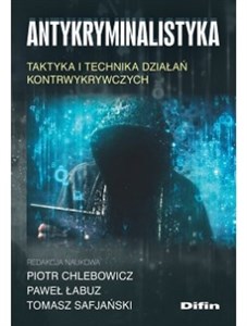 Antykryminalistyka Taktyka i technika działań kontrwykrywczych