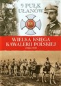 Wielka Księga Kawalerii Polskiej 1918-1939 Tom 12 9 Pułk Ułanów Małopolskich