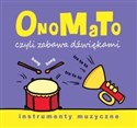 OnoMaTo czyli zabawa dźwiękami Instumenty muzyczne