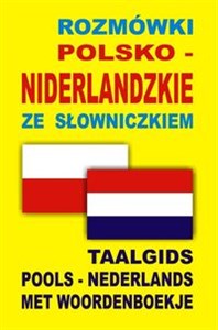 Rozmówki polsko niderlandzkie ze słowniczkiem Taalgids Pools Nederlands Met Woordenboekje
