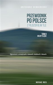 Przewodnik po Polsce z filozofią w tle Tom 2 Dolny Śląsk
