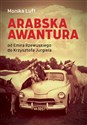 Arabska awantura Od Emira Rzewuskiego do Krzysztofa Jurgiela