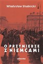 O przymierze z Niemcami Wybór pism 1923-1939 - Władysław Studnicki