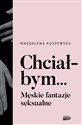 Chciałbym... Męskie fantazje seksualne