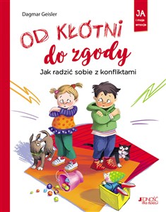 Od kłótni do zgody Jak radzić sobie z konfliktami. Ja i moje emocje - Księgarnia UK