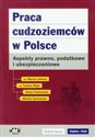 Praca cudzoziemców w Polsce Aspekty prawne podatkowe i ubezpieczeniowe