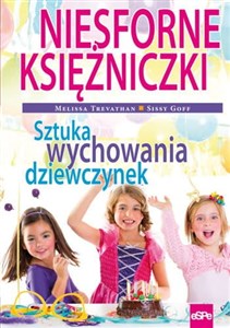 Niesforne księżniczki Sztuka wychowania dziewczynek