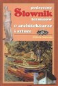 Podręczny sł. terminów o architekturze i sztuce - Elżbieta Sadowska