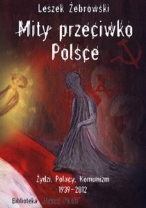 Mity przeciwko Polsce  wydanie 2 Żydzi Polacy Komunizm  1939 - 2012 - Księgarnia UK