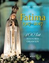 Fatima 1917-2017 100 lat historii objawień