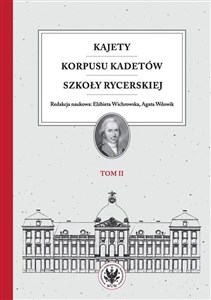 Kajety Korpusu Kadetów Szkoły Rycerskiej Tom 2 Ludzie - wartości - kultura materialna - Księgarnia UK