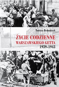 Życie codzienne warszawskiego getta 1939-1943 - Księgarnia UK