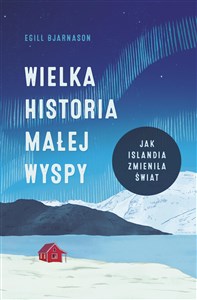 Wielka historia małej wyspy Jak Islandia zmieniła świat