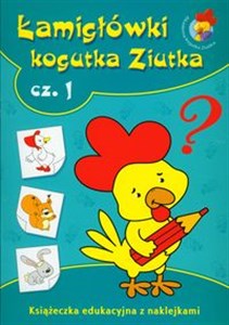 Łamigłówki Kogutka Ziutka część 1 Książeczka edukacyjna z naklejkami