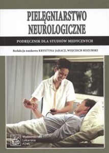 Pielęgniarstwo neurologiczne Podręcznik dla studiów medycznych