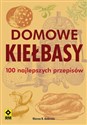 Domowe kiełbasy 100 najlepszych przepisów