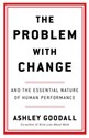 The Problem With Change  - Ashley Goodall