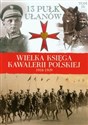 Wielka Księga Kawalerii Polskiej 1918-1939 Tom 16 13 Pułk Ułanów Wileńskich