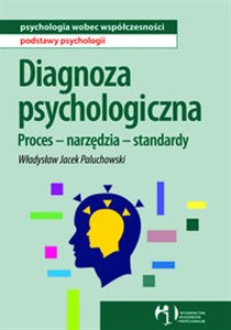 Diagnoza psychologiczna Proces, narzędzia, standardy